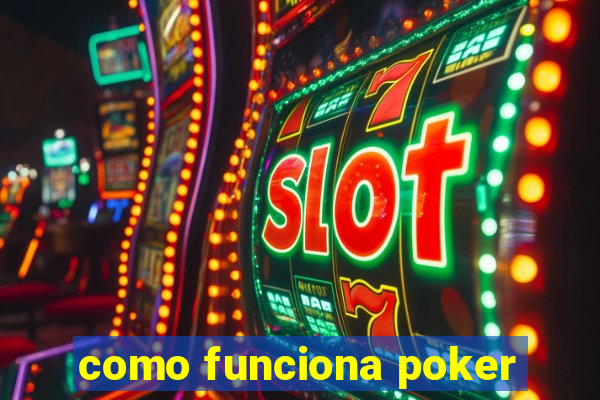 como funciona poker